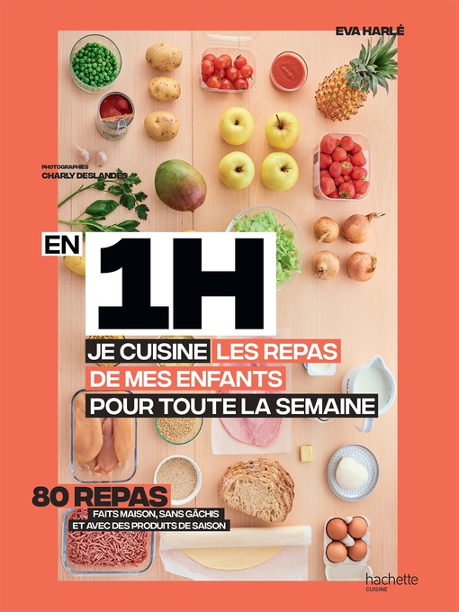 Title details for En 1 heure, je cuisine les repas de mes enfants pour toute la semaine by Charly DESLANDES - Wait list